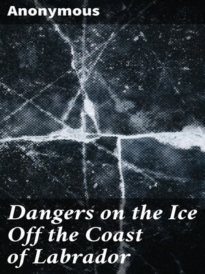 cover image of Dangers on the Ice Off the Coast of Labrador